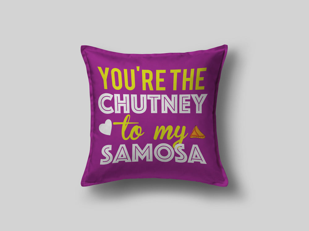 You're the Chutney to My Samosa Cushion Cover